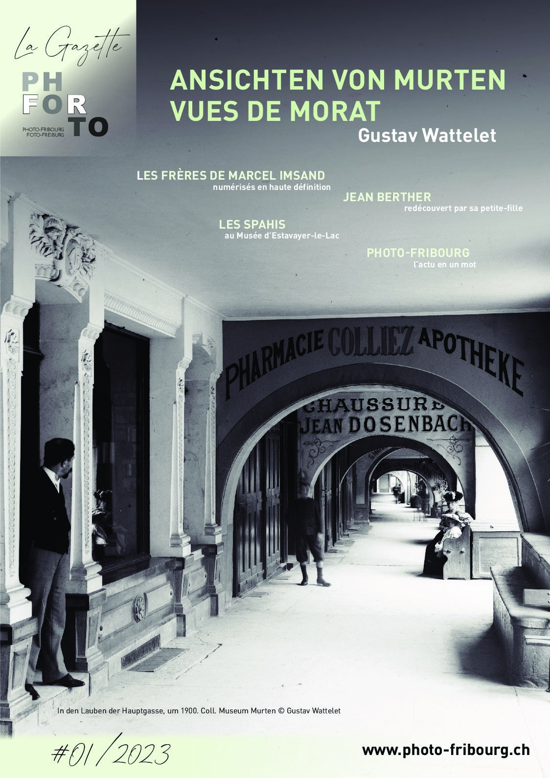La Gazette de Photo-Fribourg n° 1 - 2023 : ANSICHTEN VON MURTEN - VUES DE MORAT par Gustav Wattelet / LES FRÈRES DE MARCEL IMSAND numérisés en haute définition / JEAN BERTHER redécouvert par sa petite-fille / LES SPAHIS au Musée d’Estavayer-le-Lac / PHOTO-FRIBOURG l’actu en un mot