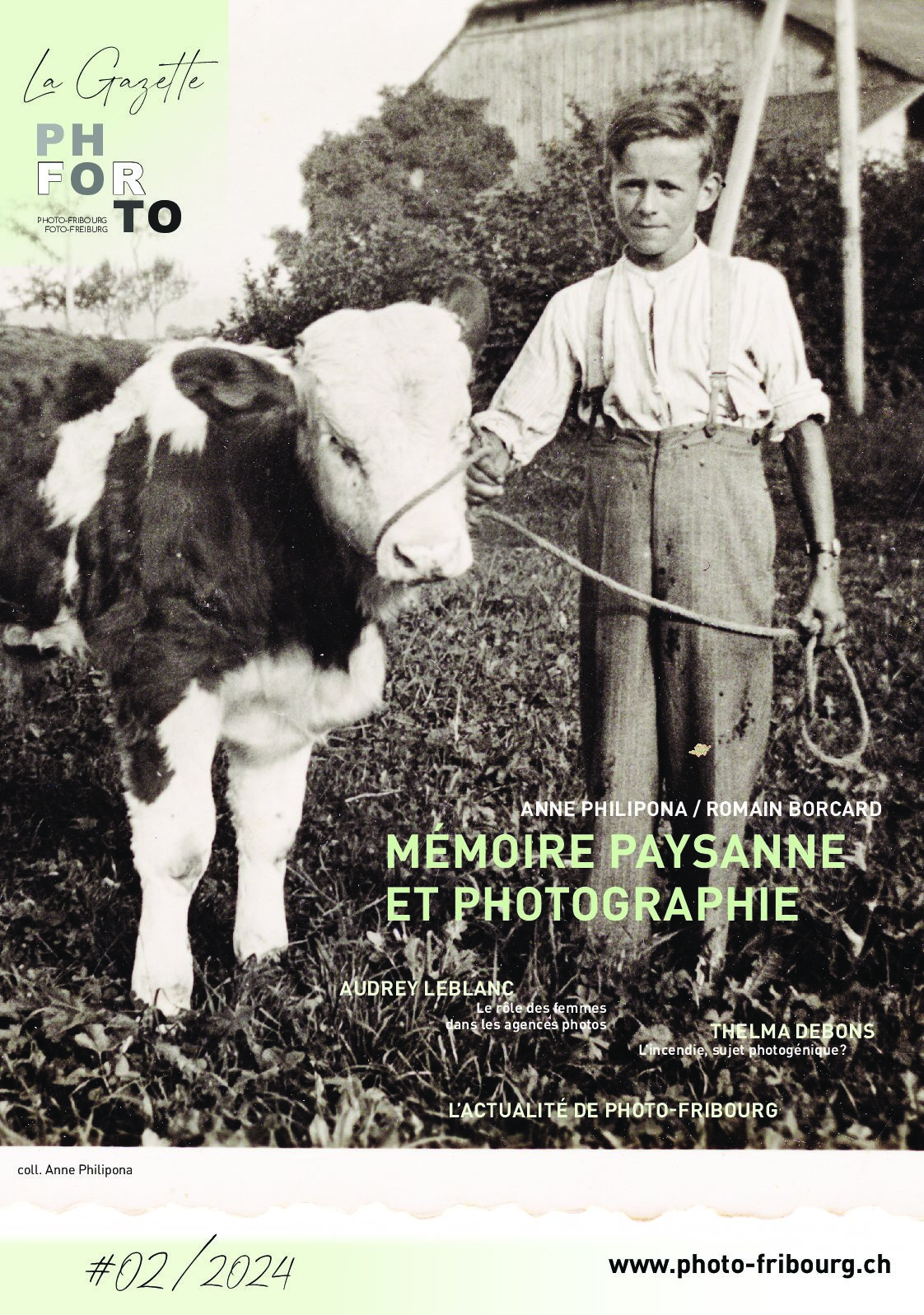 La Gazette de Photo-Fribourg n°2 - 2024 : ANNE PHILIPONA et ROMAIN BORCARD - MÉMOIRE PAYSANNE ET PHOTOGRAPHIE /  AUDREY LEBLANC -  Le rôle des femmes dans les agences photos  / THELMA DEBONS L’incendie, sujet photogénique? / L'actualité de Photo-Fribourg