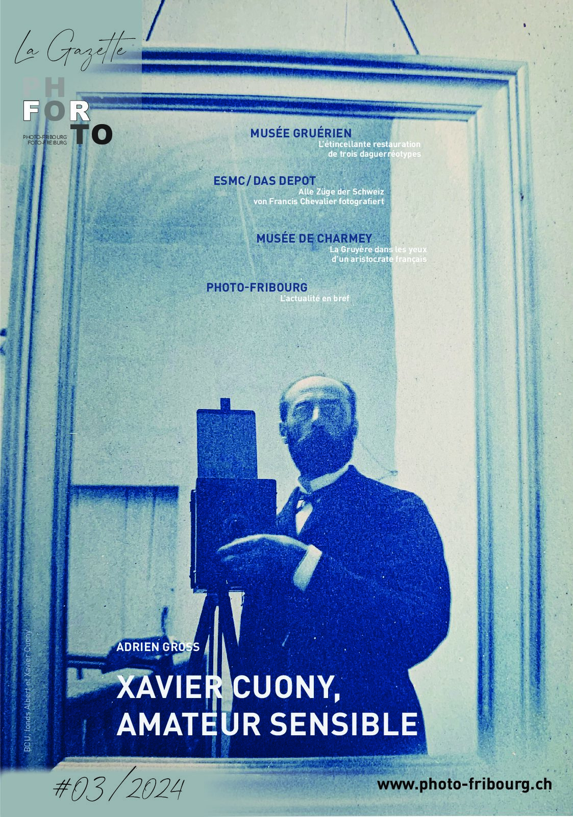 La Gazette de Photo-Fribourg n°3 - 2024 : MUSÉE GRUÉRIEN - L’étincellante restauration de trois daguerréotypes / PHOTO-FRIBOURG - L’actualité en bref /  MUSÉE DE CHARMEY - La Gruyère dans les yeux d’un aristocrate français / ESMC/DAS DEPOT - Alle Züge der Schweiz von Francis Chevalier fotografiert / ADRIEN GROSS - Xavier Cuony amateur sensible