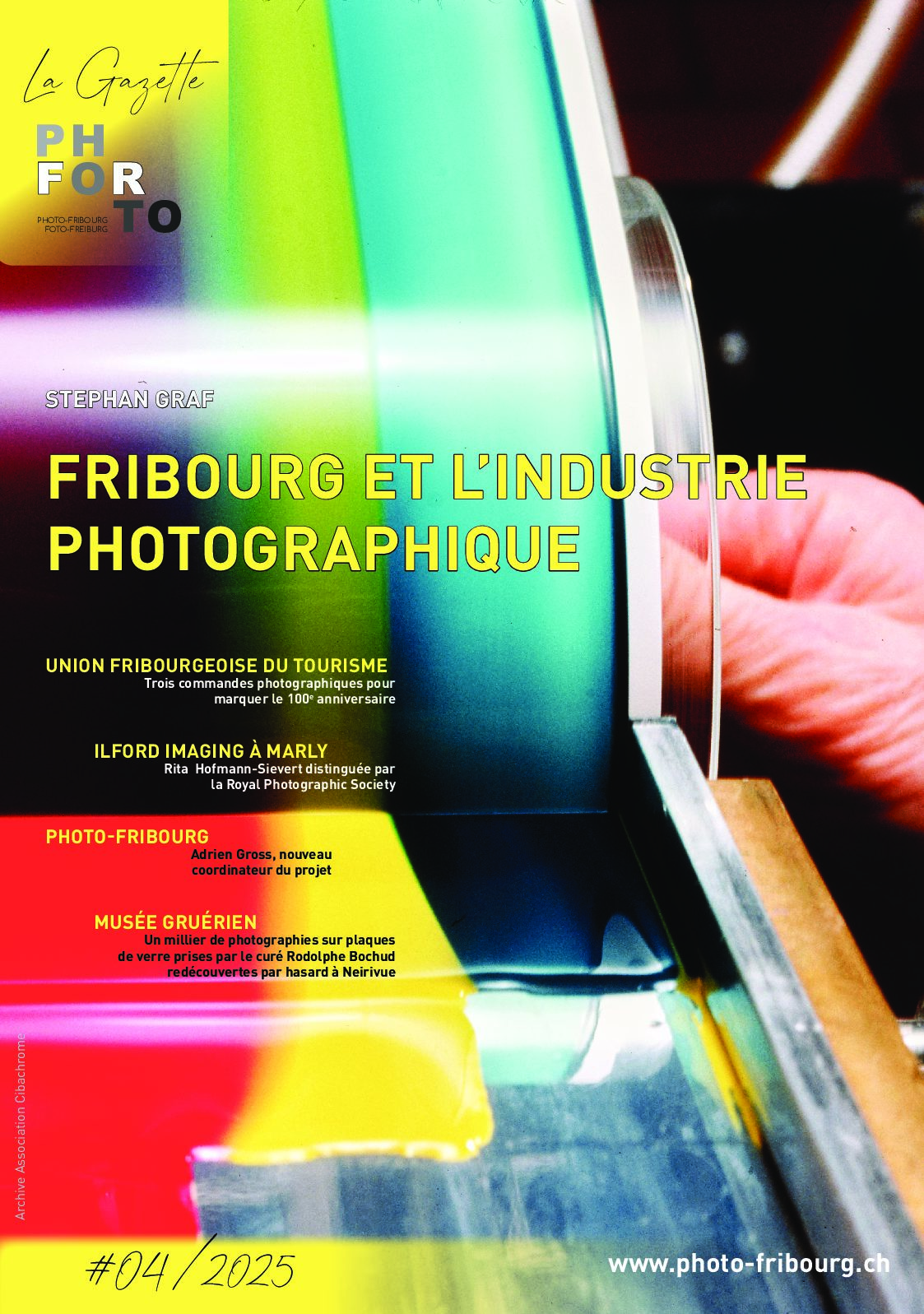 La Gazette de Photo-Fribourg n° 4 en français - 2025 : STEPHAN GRAF - FRIBOURG ET L’INDUSTRIE PHOTOGRAPHIQUE / UNION FRIBOURGEOISE DU TOURISME - Trois commandes photographiques pour marquer le 100e anniversaire / PHOTO-FRIBOURG - Adrien Gross, nouveau coordinateur du projet / MUSÉE GRUÉRIEN - Un millier de photographies sur plaques de verre prises par le curé Rodolphe Bochud redécouvertes par hasard à Neirivue